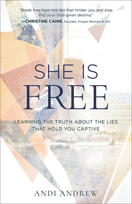 She Is Free: Learning the Truth about the Lies That Hold You Captive - Andrew, Andi