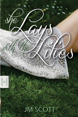 She Lays With The Lilies - Goudard, Yvan C (Editor), and Scott, Jm