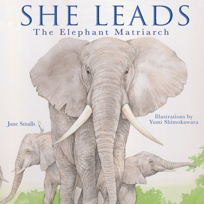 She Leads: The Elephant Matriarch - Smalls, June