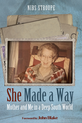 She Made a Way - Stroupe, Nibs, Rev., and Blake, John (Foreword by)