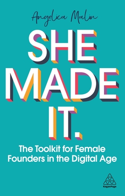 She Made It: The Toolkit for Female Founders in the Digital Age - Malin, Angelica