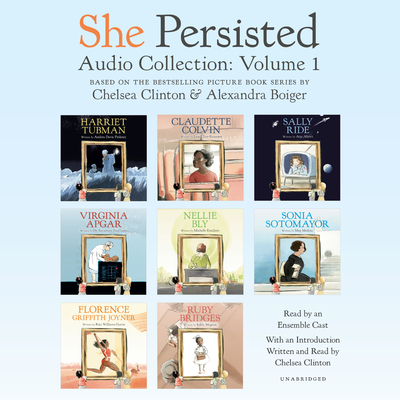 She Persisted Audio Collection: Volume 1: Harriet Tubman; Claudette Colvin; Virginia Apgar; And More - Clinton, Chelsea, and Pinkney, Andrea Davis, and Cline-Ransome, Lesa