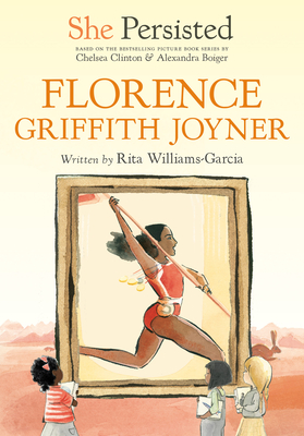 She Persisted: Florence Griffith Joyner - Williams-Garcia, Rita, and Clinton, Chelsea