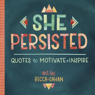 She Persisted: Quotes to Motivate and Inspire - 