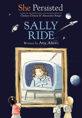 She Persisted: Sally Ride - Abawi, Atia, and Clinton, Chelsea