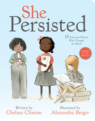 She Persisted - Clinton, Chelsea, and Boiger, Alexandra (Illustrator)