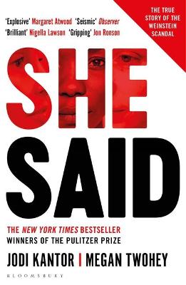 She Said: The New York Times bestseller from the journalists who broke the Harvey Weinstein story - Kantor, Jodi, and Twohey, Megan