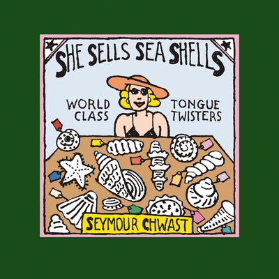 She Sells Seashells: World Class Tongue Twisters - Chwast, Seymour