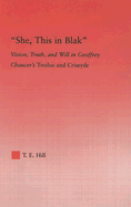 She, This in Blak: Vision, Truth, and Will in Geoffrey Chaucer's Troilus and Ciseyde