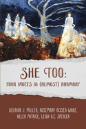 She Too: Four Voices in (Almost) Harmony: Four Voices