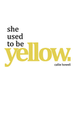 she used to be yellow