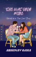 She Was Only Mine: A True Love Story Adapted Into Fiction
