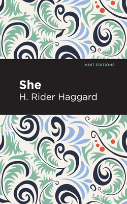 She - Haggard, H Rider, Sir, and Editions, Mint (Contributions by)