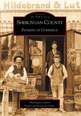 Sheboygan County Pioneers of Commerce - Sheboygan County Historical Research Center