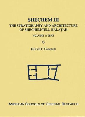 Shechem III: The Stratigraphy and Architecture of Shechem/Tell Balatah: Two Volume Set - Campbell, Edward F