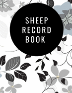 Sheep Record Book: Sheep Flock Record Book Keeping - Sheep Birth, Health Tracker, Breeding & Death Logbook - Sheep Inventory Journal