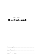 Sheet Film Logbook: A Large Format Photographer's Field Book