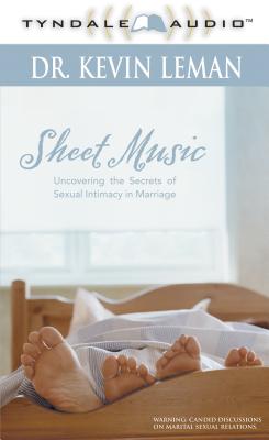 Sheet Music: Uncovering the Secrets of Sexual Intimacy in Marriage - Leman, Kevin, Dr.