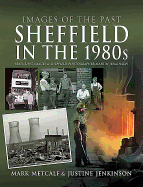 Sheffield in the 1980s: Featuring Images of Sheffield Photographer, Martin Jenkinson