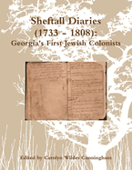 Sheftall Diaries (1733 - 1808): Georgia's First Jewish Colonists