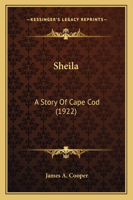 Sheila: A Story Of Cape Cod (1922) - Cooper, James A