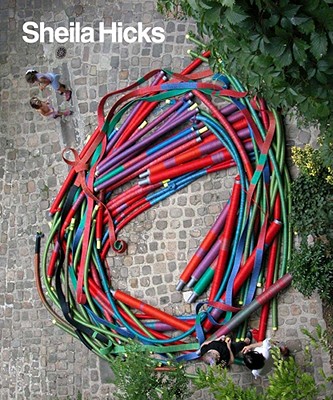 Sheila Hicks: 50 Years - Simon, Joan, and Faxon, Susan C, and Chadwick, Whitney