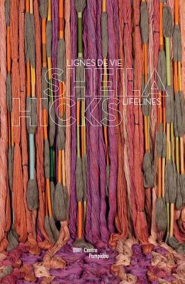 Sheila Hicks: Lifelines - Hicks, Sheila, and Gauthier, Michel (Editor), and Levi-Strauss, Monique (Text by)