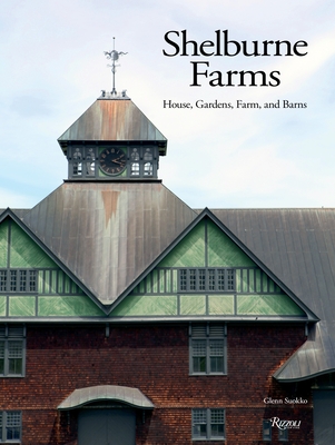 Shelburne Farms: House, Gardens, Farm, and Barns - Suokko, Glenn, and Webb, Alec (Foreword by), and Camp, Megan (Afterword by)