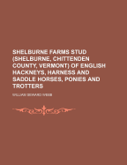 Shelburne Farms Stud (Shelburne, Chittenden County, Vermont) of English Hackneys, Harness and Saddle Horses, Ponies and Trotters