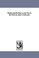 Shelby and His Men: Or, the War in the West. by John N. Edwards.