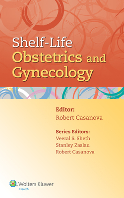 Shelf-Life Obstetrics and Gynecology - Casanova, Robert, Dr.