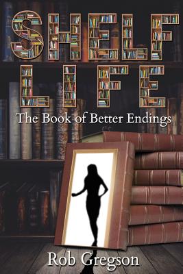 Shelf Life: The Book of Better Endings - Gregson, Rob