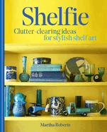 Shelfie: Clutter-clearing ideas for stylish shelf art