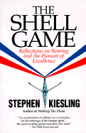Shell Game: Reflections on Rowing and the Pursuit of Excellence - Kiesling, Stephen