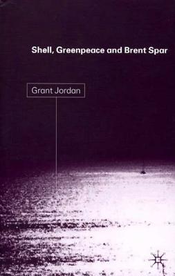 Shell, Greenpeace and the Brent Spar - Jordan, G