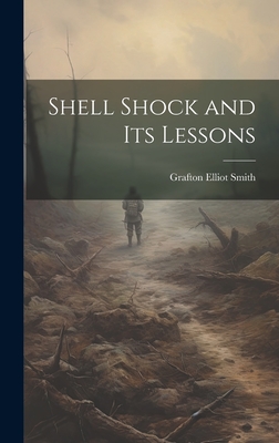 Shell Shock and Its Lessons - Smith, Grafton Elliot