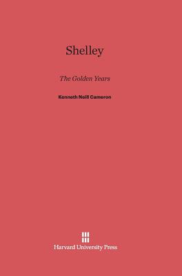 Shelley: The Golden Years - Cameron, Kenneth Neill