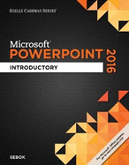 Shelly Cashman Series® Microsoft® Office 365 & PowerPoint 2016: Introductory