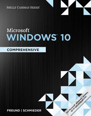 Shelly Cashman Series Microsoftwindows 10: Comprehensive - Freund, Steven, and Schmieder, Eric