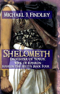 Shelometh Daughter of Yovov, Wife of Ephron: Ephron the Hittite Book 4