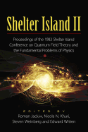 Shelter Island II: Proceedings of the 1983 Shelter Island Conference on Quantum Field Theory and the Fundamental Problems of Physics