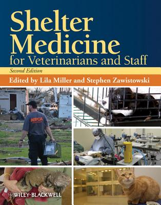 Shelter Medicine for Veterinarians and Staff - Miller, Lila (Editor), and Zawistowski, Stephen (Editor)
