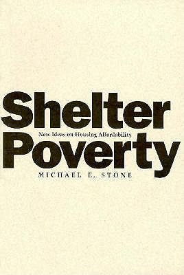 Shelter Poverty: New Ideas on Housing Affordability - Stone, Michael