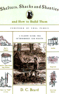 Shelters, Shacks & Shanties: And How to Build Them - Beard, Daniel Carter, and Perrin, Noel (Foreword by)