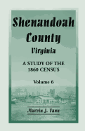 Shenandoah County, Virginia: A Study of the 1860 Census, Volume 6