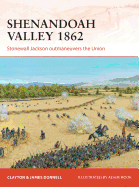 Shenandoah Valley 1862: Stonewall Jackson Outmaneuvers the Union