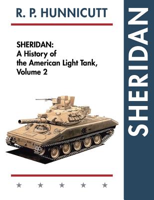 Sheridan: A History of the American Light Tank, Volume 2 - Hunnicutt, R P