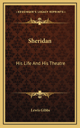 Sheridan: His Life and His Theatre
