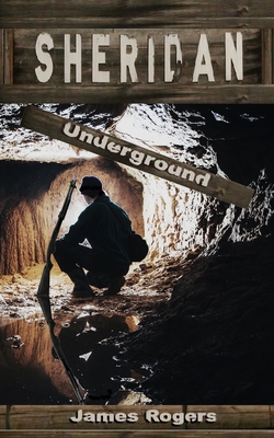 Sheridan: Underground - Rogers, James E