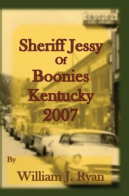 Sheriff Jessy of Boonies, Kentucky: 2007 - Ryan, William J